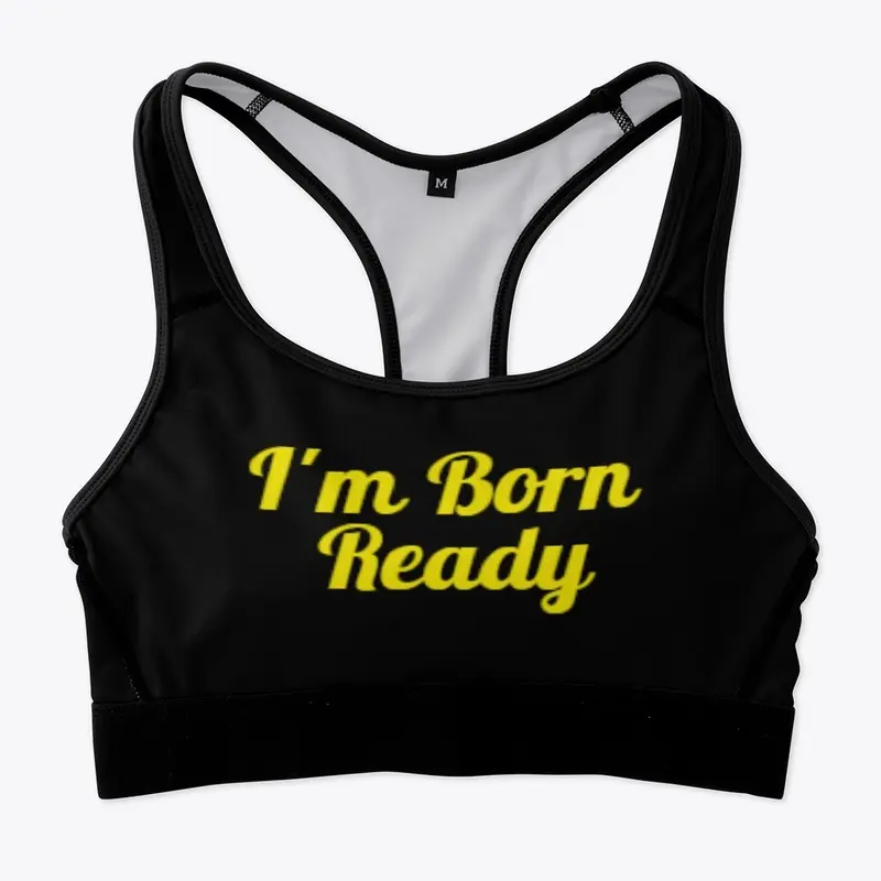 I'm Born Ready 