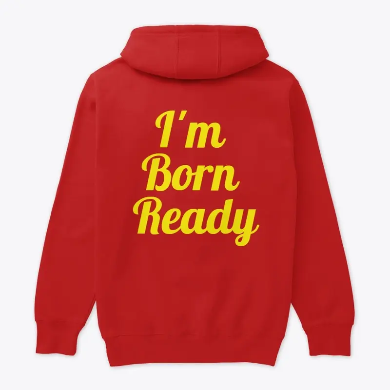 I'm Born Ready 