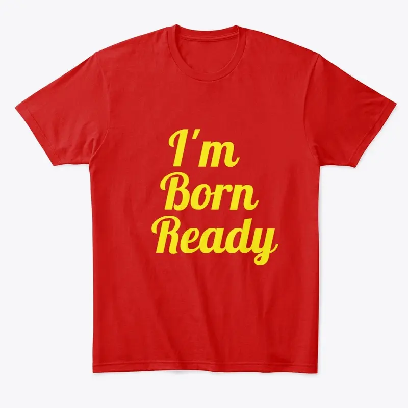 I'm Born Ready 