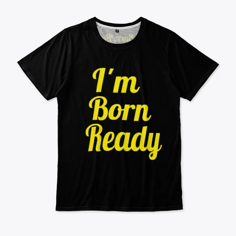 I'm Born Ready 